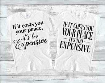 If It Costs You Your Peace It's Too Expensive SVG PNG, Self Care Quote Shirt Design, Motivational Cut File, Mental Health, Digital Download