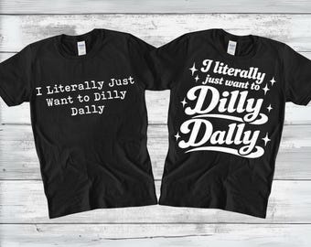 I Literally Just Want to Dilly Dally SVG PNG Funny Quote Shirt Design, Dilly Dallying Png, Retro Groovy Sarcastic Graphic, Digital Download