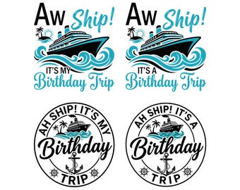 Birthday Cruise Trip PNG SVG, Aw Ship It's My Birthday Trip Svg, Aw Ship It's A Birthday Trip Svg, Cruise Vacation Shirt, Digital Download