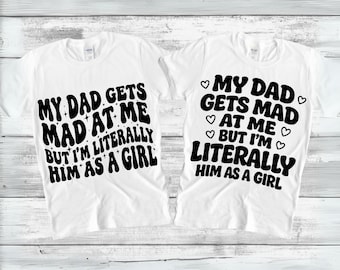 Mio padre si arrabbia con me, ma io sono letteralmente lui come una ragazza SVG PNG, Divertente detto del papà SVG, Figlia carina, Regali padre-figlia, Download digitale