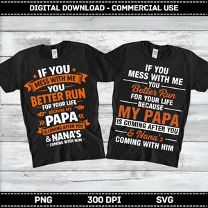 Może przedstawiać: Dwie czarne koszulki z napisem "If you mess with me, you better run for your life because my Papa is coming after you & Nana's coming with him" w kolorze pomarańczowym i białym.