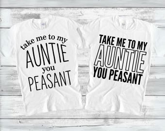 Take Me To My Aunt You Peasant SVG PNG, Funny Auntie Quote SVG, Funny Niece, Cute Nephew Shirts, Gift from Aunt, Gift for Niece and Nephew