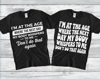 I'm At The Age Where The Next Day My Body Whispers To Me Don't Do That Again PNG SVG , Funny Aging Quote, Sarcastic Saying, Digital Download