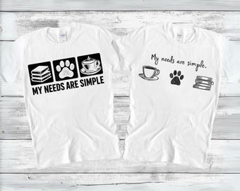 Dog Lover Shirt PNG SVG, Coffee Book Design, My Needs Are Simple, Gift for Dog Mom Reader Coffee Lover Tee Minimal Graphic, Digital Download