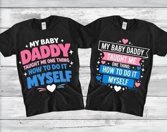 My Baby Daddy Taught Me One Thing How To Do It Myself SVG PNG, Funny Single Mom Shirt Design, Empowered Confident Woman, Digital Download