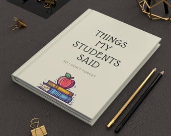 Diario de cosas que dijeron mis alumnos / Cuaderno de tapa dura para profesores, apuntes escolares