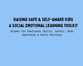 Raising Safe and Self-Aware Kids | Social Emotional Learning Toolkit