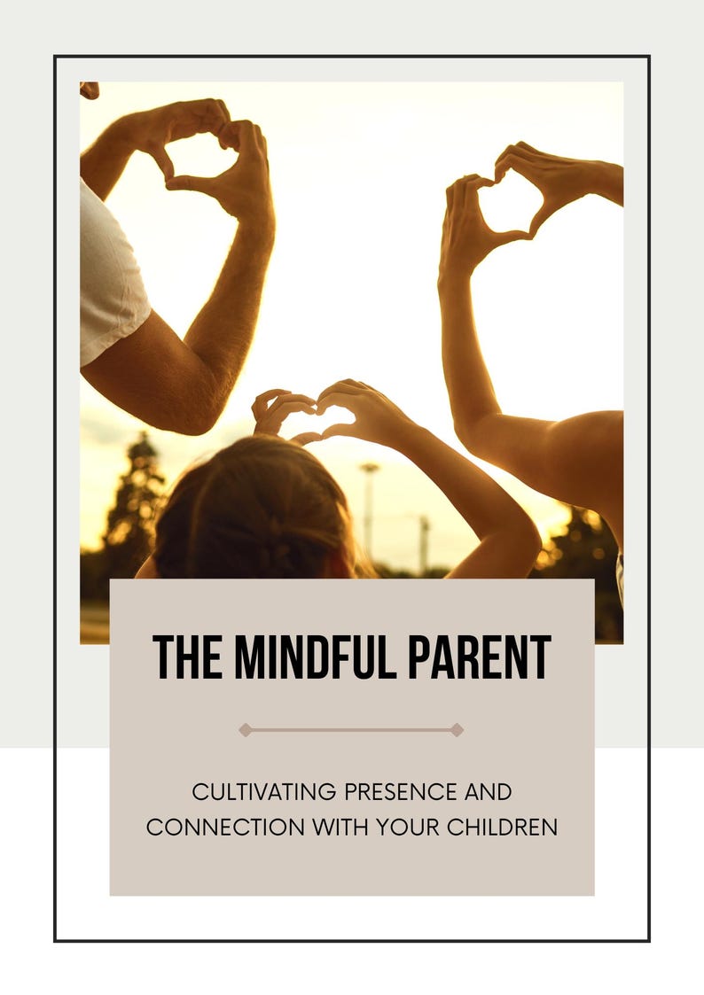 May include: Image showing hands making heart shapes against a bright sky. The text "THE MINDFUL PARENT" is displayed on a light brown background, with the subtitle "CULTIVATING PRESENCE AND CONNECTION WITH YOUR CHILDREN".