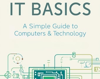 IT Basics Guide for Beginners | Computers, Technology, Digital Literacy (PDF Ebook)