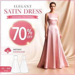 May include: A floor-length pink satin dress with a sleeveless bodice and a full skirt. The image includes text reading ELEGANT SATIN DRESS SEWING PATTERN, 70% OFF, INSTANT DOWNLOAD, and XS-2XL SIZES, along with a line drawing of the front and back of the dress.