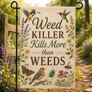 Weed Killer Kills More Than Weeds Garden Flag, Native Plants Pollinator Porch Decor, Save the Bees & Birds Yard Banner