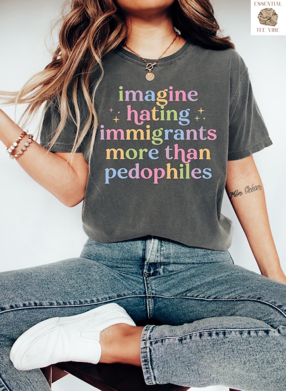 Comfort Colors®  Imagine Hating Immigrants Shirt, Abolish Anti Ice Shirt, Protect Immigrants T-Shirt, Chinga La Migra, Trump Epstein Shirt