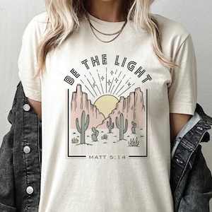 Be The Light Christian Shirt, Jesus, Bible, Gift for Women, Gift for Mom, Mother&#39;s Day, Christmas Gift, Birthday gift, Easter Shirt