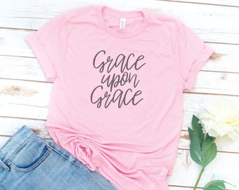 Christian Shirt, Christian Gift, Grace upon Grace, Jesus, Bible, Gift for women, birthday gift