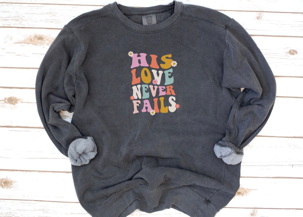 His Love Never Fails Christian Sweatshirt, Comfort Colors, Groovy Fleece, Jesus, Hallelujah, Fleece, Bible, Love, Gift For Women, Christmas