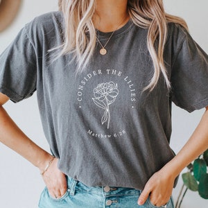 Consider the Lilies Shirt, Womens Comfort Colors Shirt, Bible Verse shirt, Religious shirt, Christian Shirt for women, Love One Another