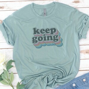 Keep Going, Christian Shirt, Jesus, Motivational, Inspirational Quote, Women&#39;s shirt, Gift for mom