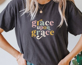 Comfort Colors Grace Upon Grace Shirt, Grow in Grace, Love One Another, Christian Shirt, Retro, Vintage, Jesus, Love shirt, gift for women