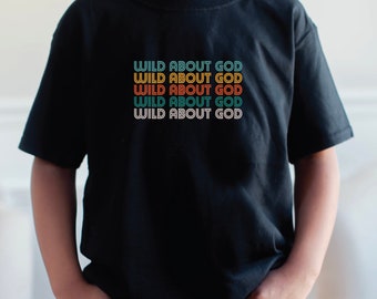 Youth Wild About God Shirt, Christian Kids shirt, Toddler Tee, Jesus is king, Make Heaven Crowded, Baby Infant tee, Boys, kids Easter shirt