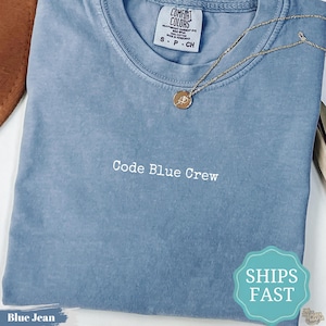 Comfort Colors® Code Blue Crew Shirt, Funny Nurse Tee, Nurse Team Gift Top, Nursing student matching shirts, NICU Tees, Nurse Gifts, RN Tees