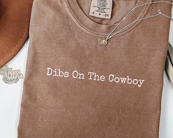 Comfort Colors®, Dibs On The Cowboy Shirt, Western Shirt, Country Music Shirt, Cowboy Lover Shirt, Rodeo Shirt, Gift For Her, Gifts, Trendy