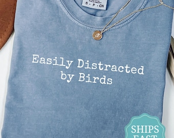 Comfort Colors® Easily Distracted by Birds Birdwatching Bird Nerd Lover T-shirt, Birdwatchers Gift Tshirt,