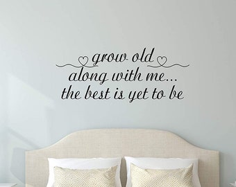 Grow Old Along with Me Wall Decal Couples Love Bedroom Wall Quote Stickers - VWAQ