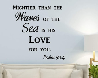 VWAQ Mightier Than The Waves of The Sea is His Love for You Psalm 93 4 Quotes muursticker
