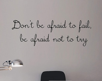 Dont Be Afraid to Fail Be Afraid Not to Try Vinyl Wall Decal Inspiring Quotes Motivational Decor - VWAQ