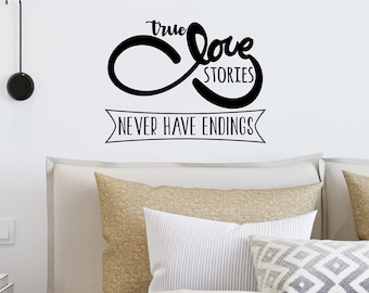 True Love Stories Never Have Endings Wall Decal Romantic Wall Decor - VWAQ