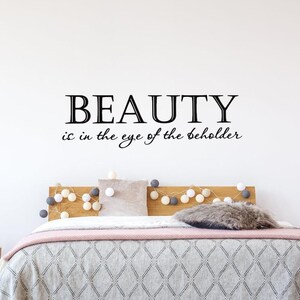 Motivational Wall art - Beauty is in the Eye of the Beholder Wall Decal Quote - Girls Room Decor Vinyl Lettering (VWAQ)