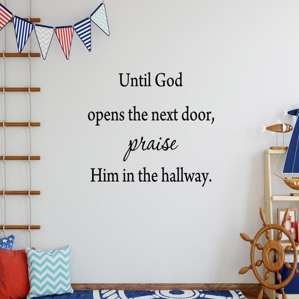 Until God Opens the Next Door, Praise Him in the Hallway Inspirational Quote Prayer Wall Decal VWAQ-1750