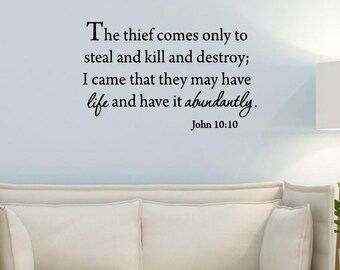 The Thief Comes Only To Steal and Kill and Destroy I Have Come That They May Have Life and Have It Abundantly Vinyl Decal - VWAQ