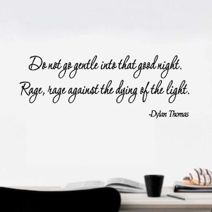 VWAQ Do Not Go Gentle Into That Good Night Wall Art Decal Dylan Thomas Poem quote Decal 4563
