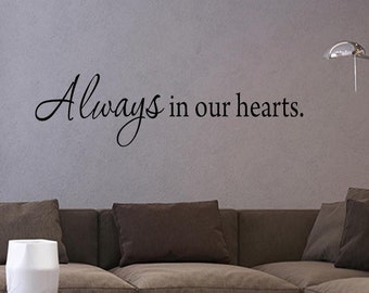 Always in Our Hearts Wall Decal. Inpsirational Saying Family Love Wall Decal VWAQ 1602