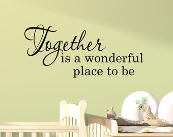 Together Is a Wonderful Place To Be Wall Decal Family Home Decor Wall Art Wall Sticker VWAQ-5073