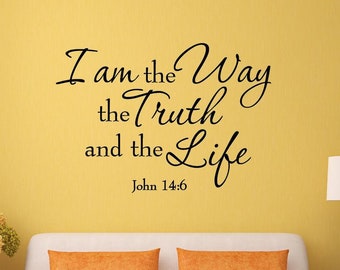 I Am the Way the Truth and the Life John 14:6 Wall Decal Bible Wall Art Quotes Christian Home Decor VWAQ-780
