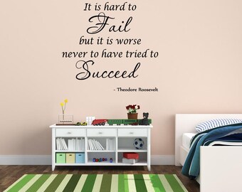 It Is Hard To Fail But It Is Worse Never To Have Tried To Succeed Theodore Roosevelt Decals Inspiring Stickers Motivating Decals -18115