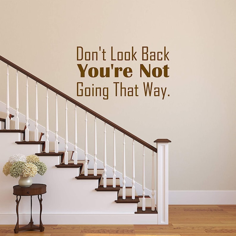 Don/'t Look Back You/'re Not Going That Way Wall Decal Motivational Quotes Vinyl Wall Art VWAQ