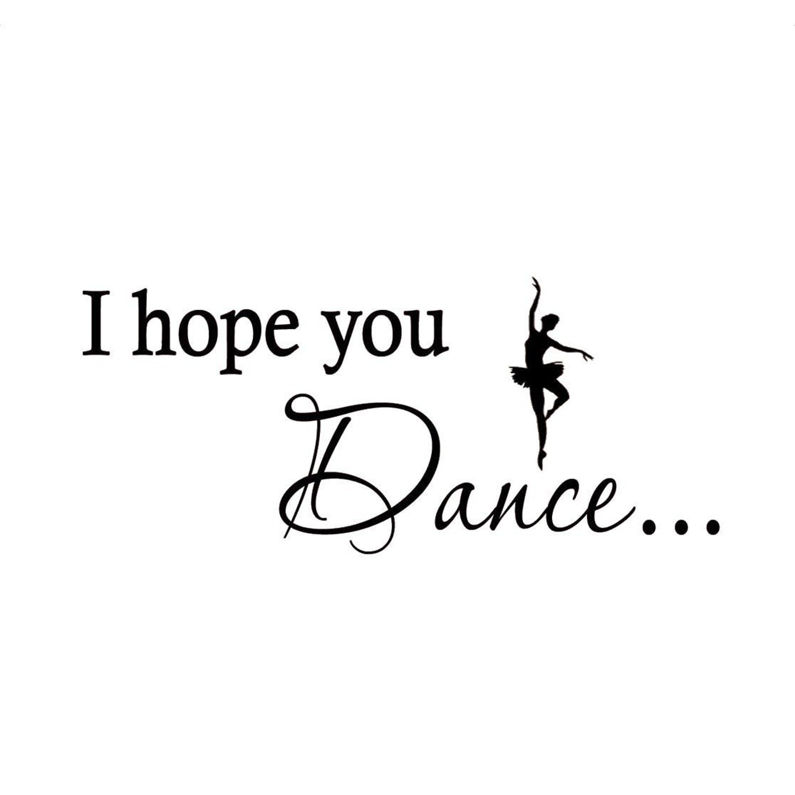 I Hope You Dance Wall Decal