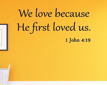 VWAQ We Love Because He First Loved Us 1 John 4:19 Wall Decal Quote Bible Religious Scripture Christian Wall Art Sticker