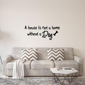 VWAQ A House is Not a Home Without a Dog Vinyl Lettering Pet Home Wall Art Quote Decal image 1