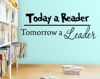 TODAY A READER, Tomorrow a Leader Wall Decal For Kids Wall Quote Educational VWAQ-3010