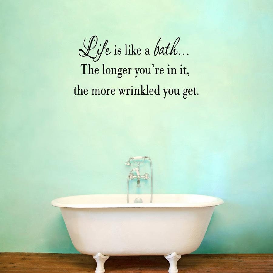 Life is Like a Bath Wall Decal Bathroom Quotes Sayings Vinyl Etsy