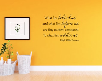 What Lies Behind Us and What Lies Before Us Are Small Matters Compared to What Lies Within Us Wall Decal Ralph Waldo Emerson VWAQ-MM-756