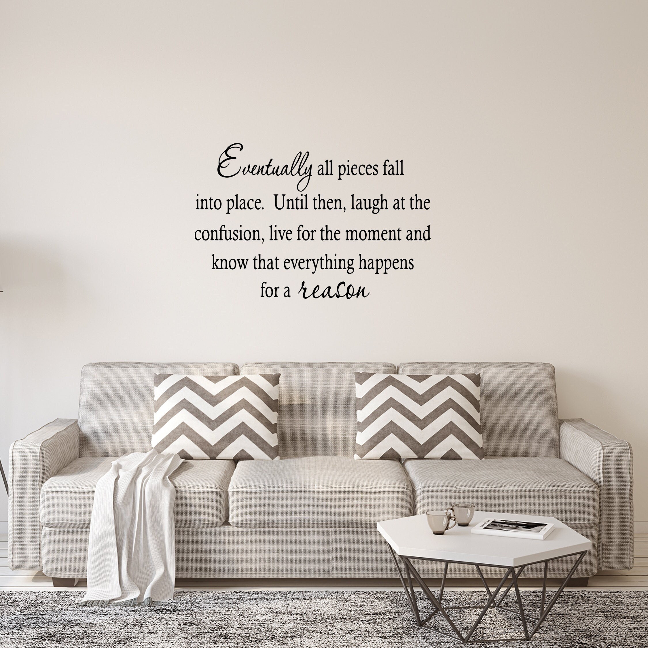 VWAQ Eventually All Pieces Fall Into Place. Until Then Laugh at the Confusion Live for the Moment and Know that Everything Wall Decal Quote