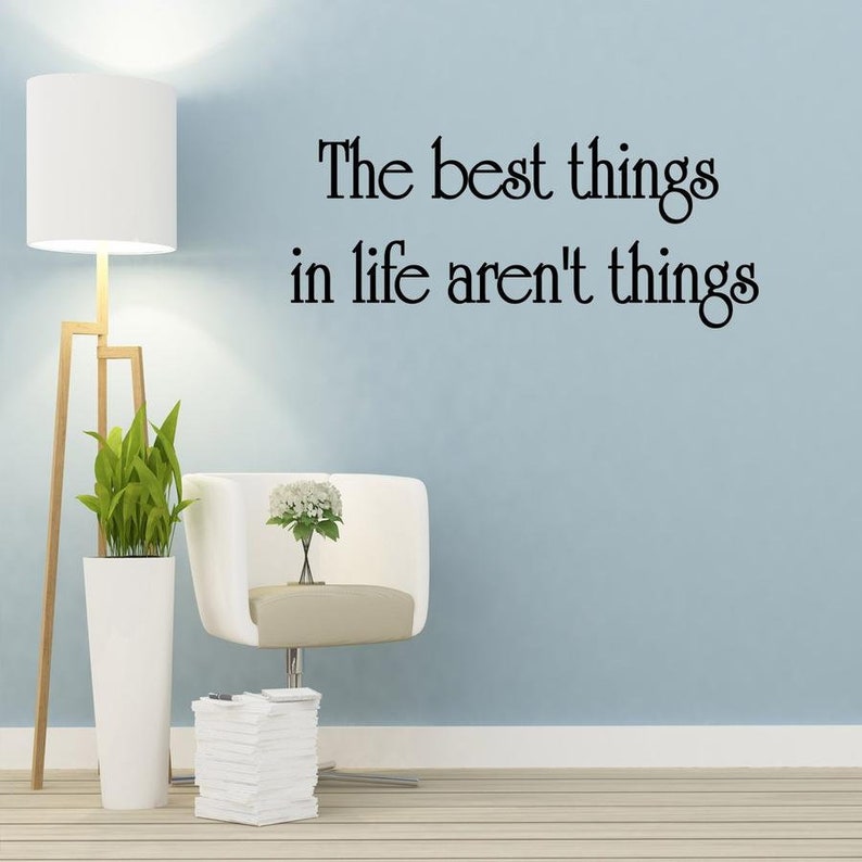 The Best Things in Life Aren't Things Wall Decal Wall Wall Etsy