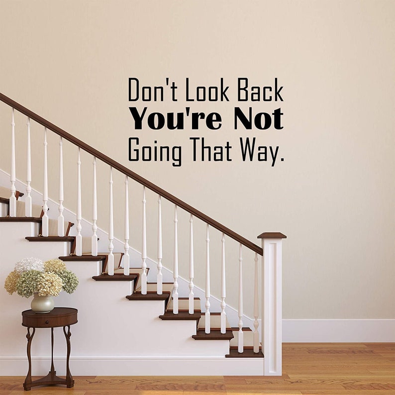Don/'t Look Back You/'re Not Going That Way Wall Decal Motivational Quotes Vinyl Wall Art VWAQ