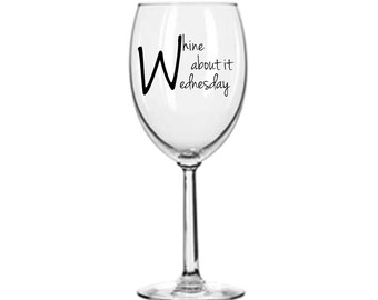 Whine Wednesday Wine glass!
