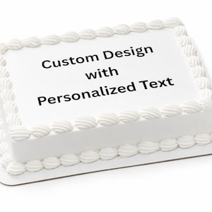 May include: A rectangular white cake with white frosting and decorative swirls around the edges. The cake has the text "Custom Design with Personalized Text" on top, suggesting a customizable dessert for special occasions.